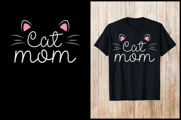 Cat Mom T-Shirt: Graphics for T-Shirt Designs