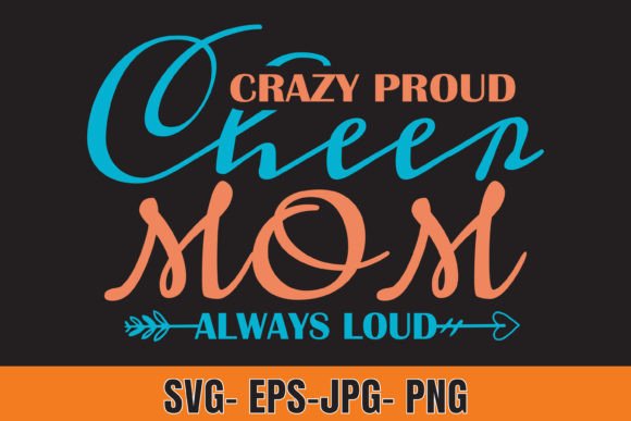 Crazy Proud Cheer Mom Graphics for T-Shirt Designs