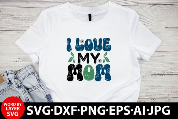 I Love My Mom Retro Design: Graphics for T-Shirt Designs
