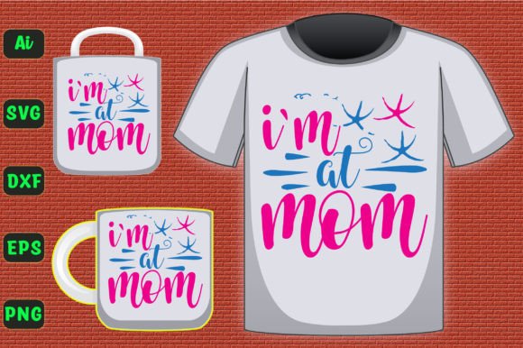I m That Mom 559: Graphics for T-Shirt Designs