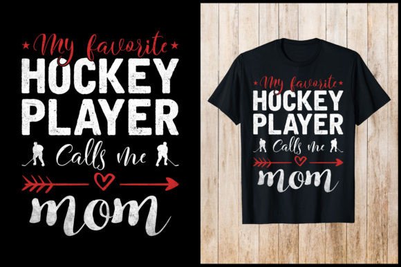 My Hockey Player Calls Me Mom: Graphics for T-Shirt Designs