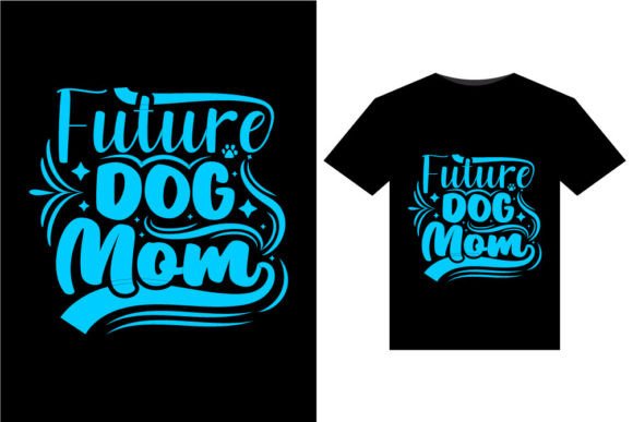 Review: Future Dog Mom T-Shirts Design for Embroidery