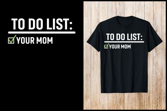 To-Do List Your Mom: Fun Graphics for T-Shirt Designs