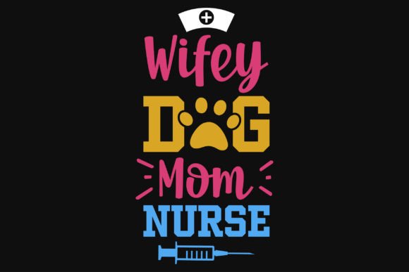 Wifey Dog Mom Nurse Graphics for T-Shirt Designs