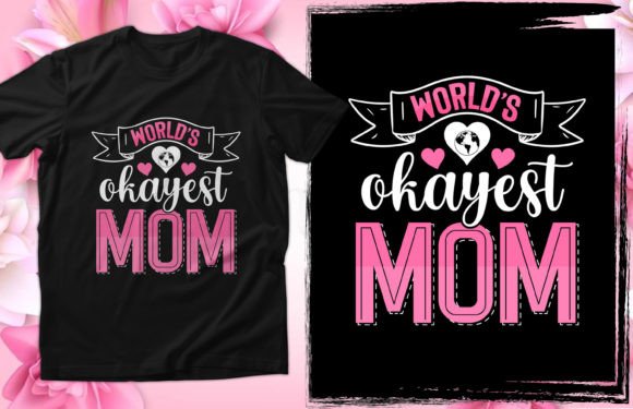 World's Okayest Mom: Graphics for T-Shirt Designs
